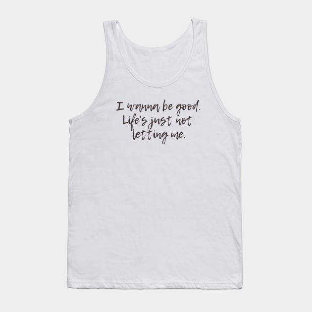 Be Good Tank Top by ryanmcintire1232